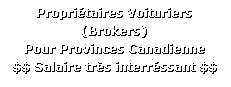 Routier &eacute;clair: Recherche propri&eacute;taire voituriers (brokers) pour canada - tr&egrave;s bon salaire